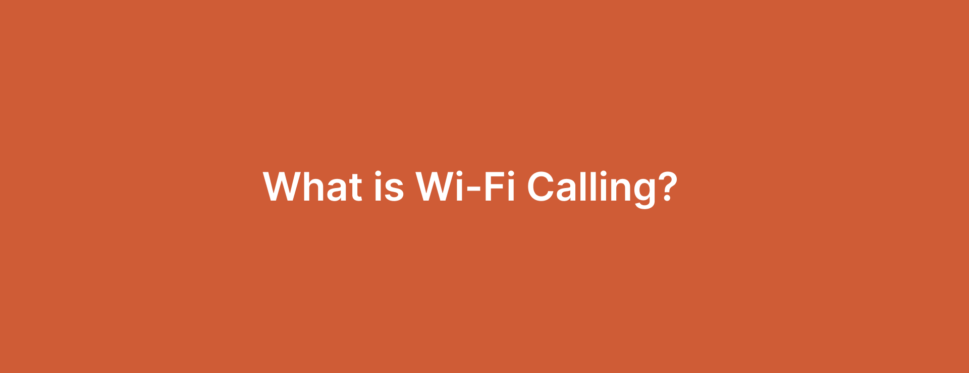 What is Wi-Fi Calling? How does Wi-Fi calling work?